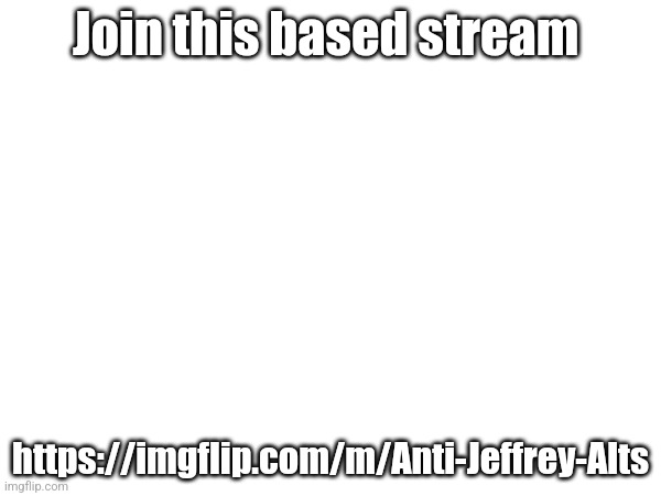 It's now one of our allies | Join this based stream; https://imgflip.com/m/Anti-Jeffrey-Alts | made w/ Imgflip meme maker