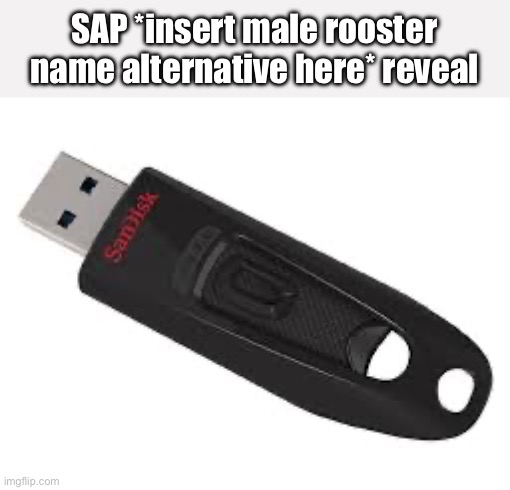 lol | SAP *insert male rooster name alternative here* reveal | made w/ Imgflip meme maker