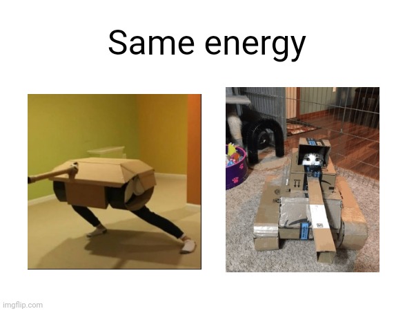 Same energy | made w/ Imgflip meme maker