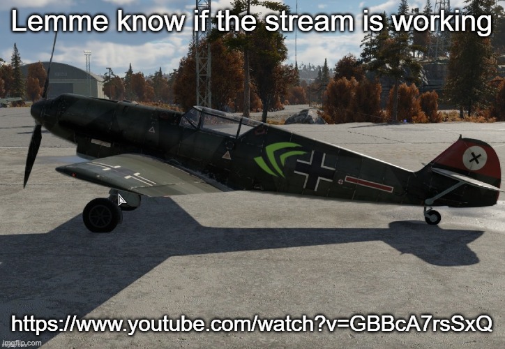 Nvidia plane | Lemme know if the stream is working; https://www.youtube.com/watch?v=GBBcA7rsSxQ | image tagged in nvidia plane | made w/ Imgflip meme maker