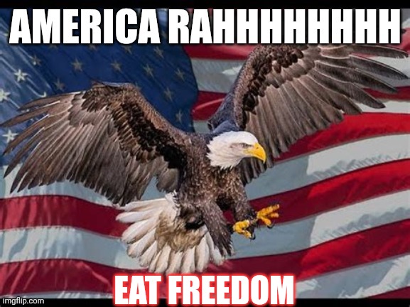 EAT FREEDOM | made w/ Imgflip meme maker