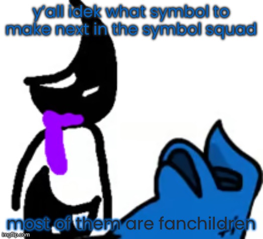 depression | y’all idek what symbol to make next in the symbol squad; most of them are fanchildren | image tagged in depression | made w/ Imgflip meme maker