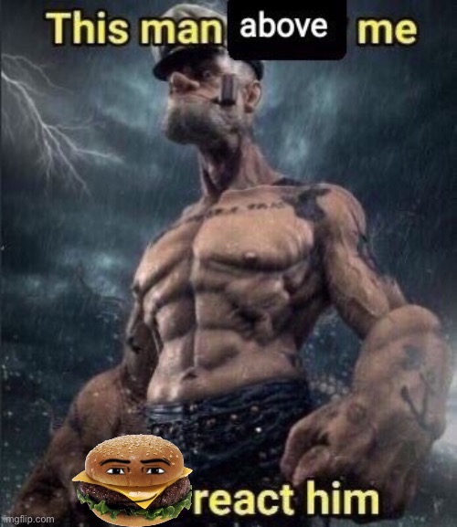 this man above me fish react him | image tagged in this man above me fish react him | made w/ Imgflip meme maker