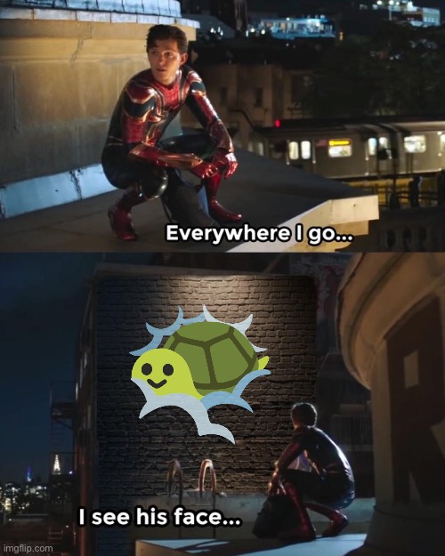 Everywhere I go I see his face | image tagged in everywhere i go i see his face | made w/ Imgflip meme maker