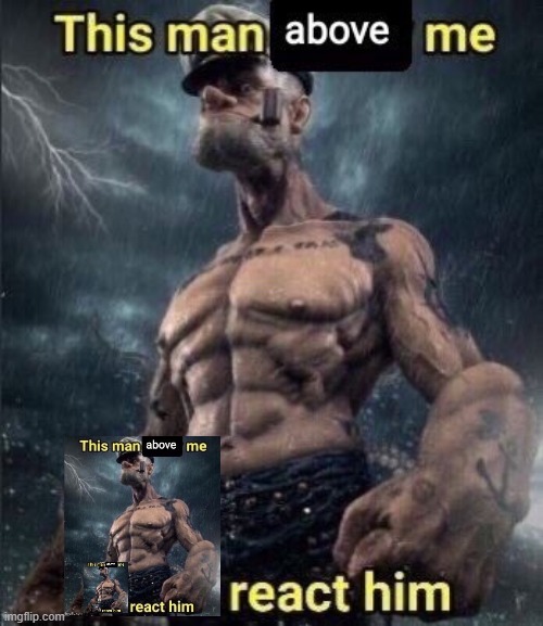 this man above me fish react him | image tagged in this man above me fish react him | made w/ Imgflip meme maker