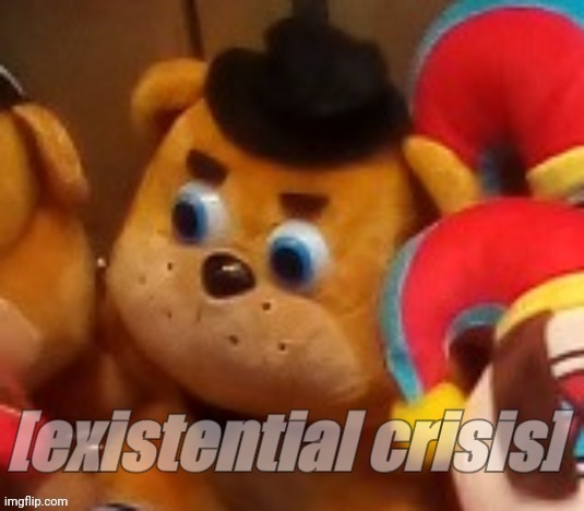 [existential crisis] | image tagged in existential crisis | made w/ Imgflip meme maker