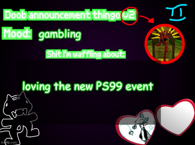 Doob. Announcement Temp V2 | gambling; loving the new PS99 event | image tagged in doob announcement temp v2 | made w/ Imgflip meme maker