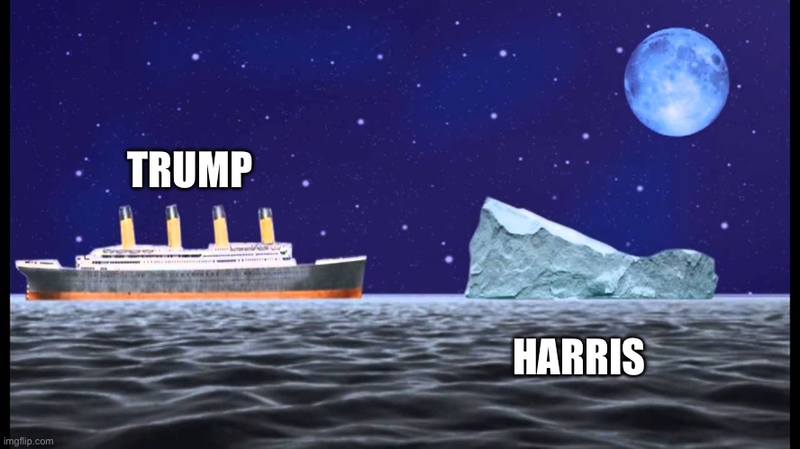 titanic vs iceberg | TRUMP; HARRIS | image tagged in titanic vs iceberg | made w/ Imgflip meme maker