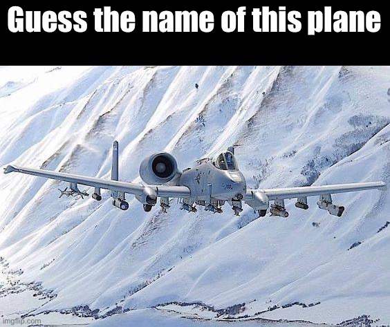 Do you know the name? | Guess the name of this plane | made w/ Imgflip meme maker