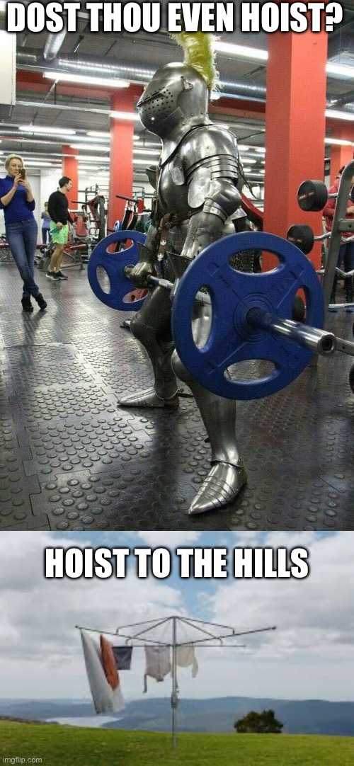 Hills Hoist | DOST THOU EVEN HOIST? HOIST TO THE HILLS | image tagged in dost thou even hoist,bad pun | made w/ Imgflip meme maker