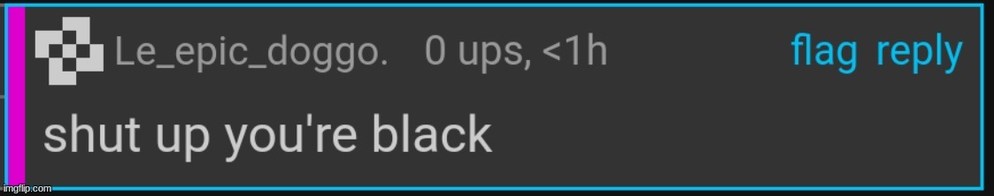 Shut up you're black | image tagged in shut up you're black | made w/ Imgflip meme maker