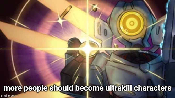 when are we getting minos prime | more people should become ultrakill characters | image tagged in v1 imaginary technique | made w/ Imgflip meme maker