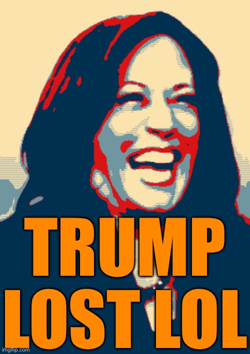 TRUMP LOST LOL | TRUMP
LOST LOL | image tagged in vice president kamala harris,donald trump,kamala harris,joe biden,politics lol,election | made w/ Imgflip meme maker