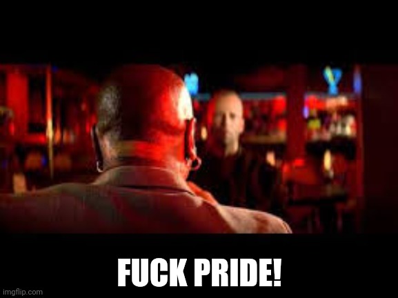Marcellus Wallace Fuck Pride | FUCK PRIDE! | image tagged in marcellus wallace fuck pride | made w/ Imgflip meme maker
