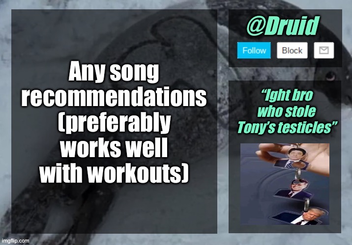 New announcement temp | Any song recommendations (preferably works well with workouts); “Ight bro who stole Tony’s testicles” | image tagged in new announcement temp | made w/ Imgflip meme maker