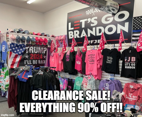 The FJB Clearance Sale | CLEARANCE SALE! EVERYTHING 90% OFF!! | made w/ Imgflip meme maker