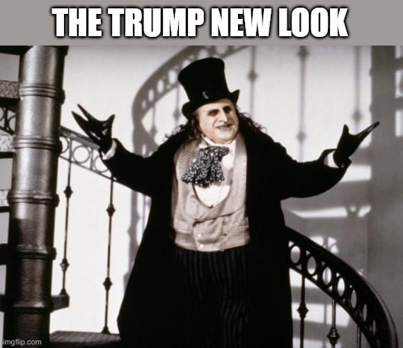 Rebranding | THE TRUMP NEW LOOK | image tagged in penguin-batman | made w/ Imgflip meme maker