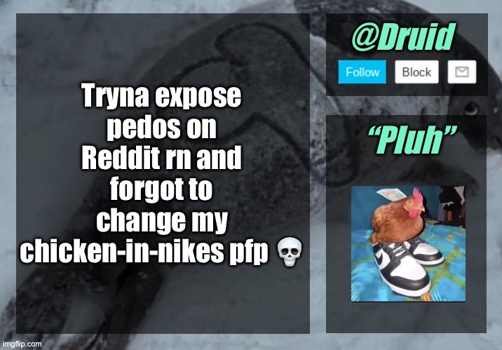 No questions asked | Tryna expose pedos on Reddit rn and forgot to change my chicken-in-nikes pfp 💀; “Pluh” | image tagged in new announcement temp | made w/ Imgflip meme maker