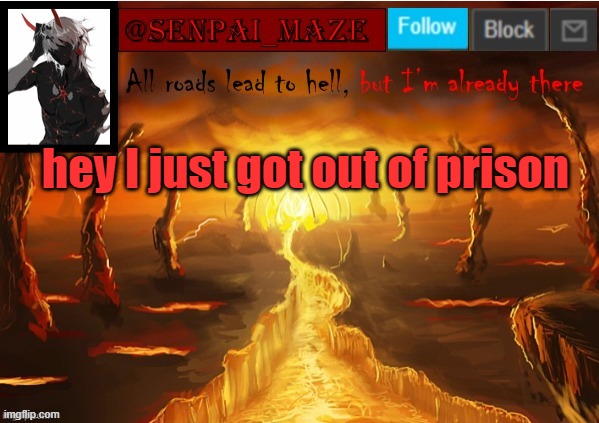 senpai_maze | hey I just got out of prison | image tagged in senpai_maze | made w/ Imgflip meme maker