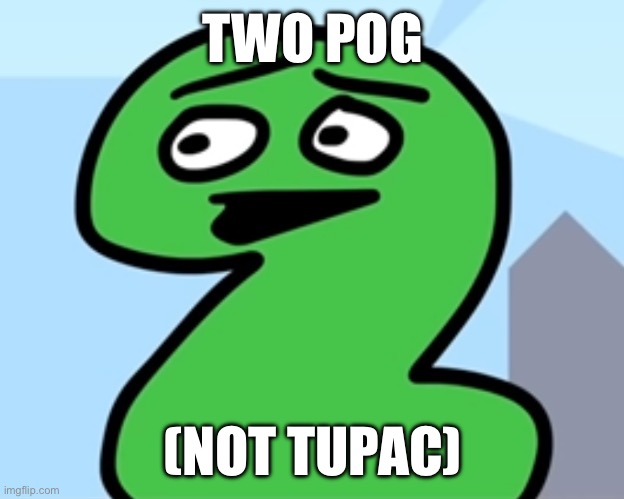 TWO POG; (NOT TUPAC) | made w/ Imgflip meme maker