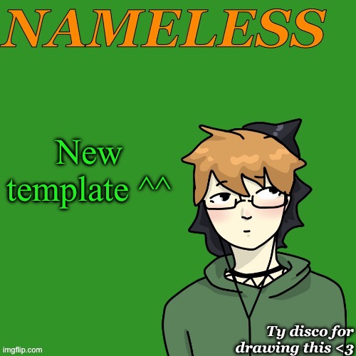 Nameless announcement temp drawn by disco | New template ^^ | image tagged in nameless announcement temp drawn by disco | made w/ Imgflip meme maker