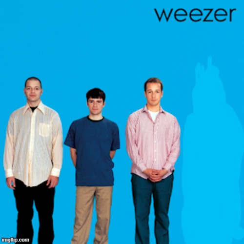 weezer | image tagged in weezer | made w/ Imgflip meme maker