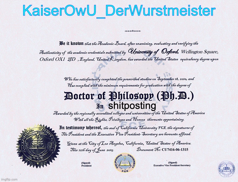 obtained a phd in shitposting | KaiserOwU_DerWurstmeister; shitposting | image tagged in phd certificate,owu,owu- | made w/ Imgflip meme maker