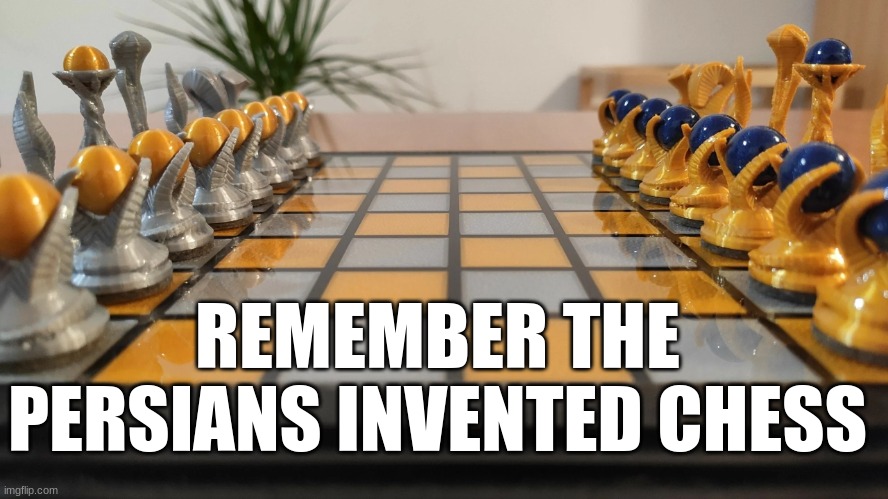 End of an erea | REMEMBER THE PERSIANS INVENTED CHESS | image tagged in fancy chess game board 20,israel jews | made w/ Imgflip meme maker