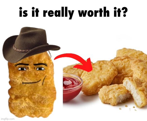 is it really worth it? | image tagged in gedagedegedagedago | made w/ Imgflip meme maker