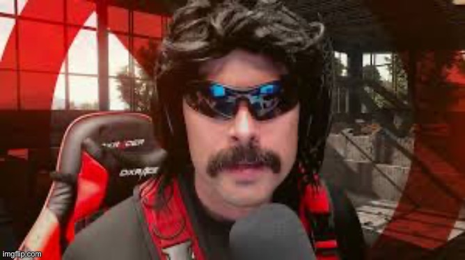 Dr. Disrespect | image tagged in dr disrespect | made w/ Imgflip meme maker