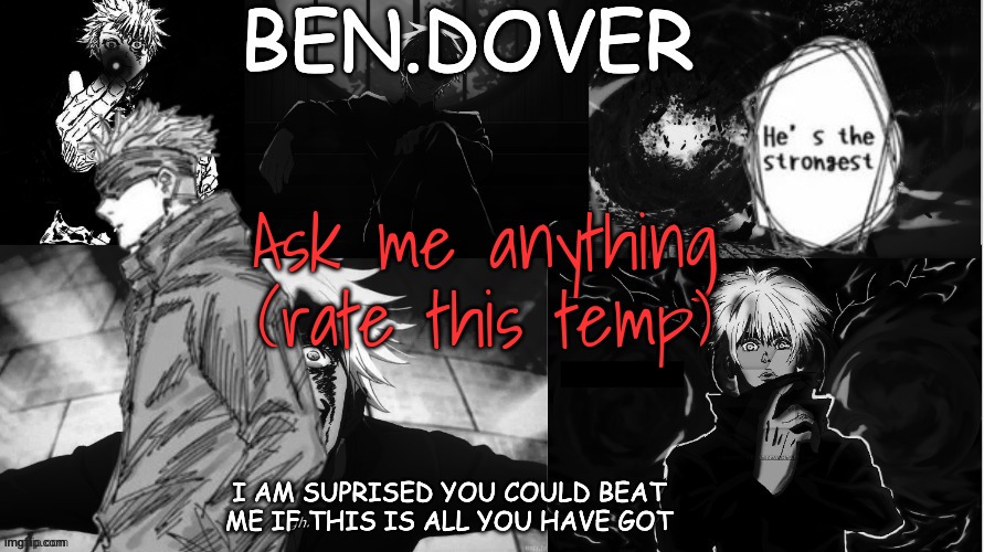 Ben.Dover announcement template by Celestial Biscuit | Ask me anything (rate this temp) | image tagged in ben dover announcement template by celestial biscuit | made w/ Imgflip meme maker