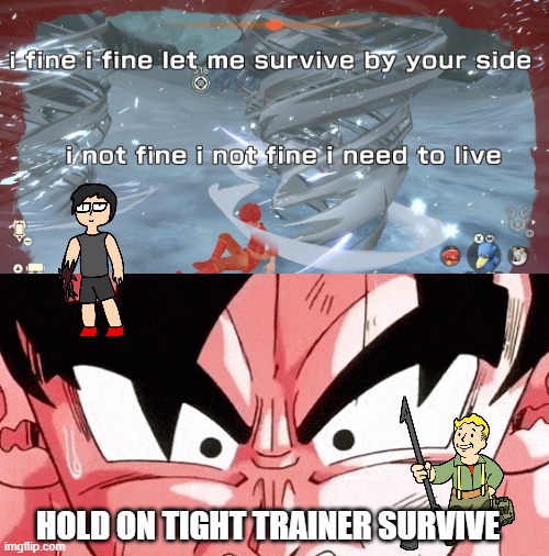 pokemon legends in a nutshell | HOLD ON TIGHT TRAINER SURVIVE | image tagged in pokemon legends in a nutshell,pokemon,pokemon memes,goku,videogames,video game | made w/ Imgflip meme maker