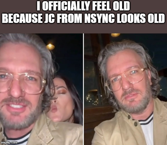 JC From 'N Sync Looks Old | I OFFICIALLY FEEL OLD BECAUSE JC FROM NSYNC LOOKS OLD | image tagged in jc chasez,nsync,'n sync,old,funny,memes | made w/ Imgflip meme maker