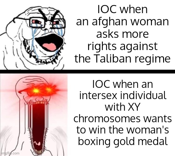 The first (an afghan breakdancer) was disqualified for political speech. The second was awarded a Gold medal. | IOC when an afghan woman asks more rights against the Taliban regime; IOC when an intersex individual with XY chromosomes wants to win the woman's boxing gold medal | image tagged in hyper soyboy,olympics | made w/ Imgflip meme maker