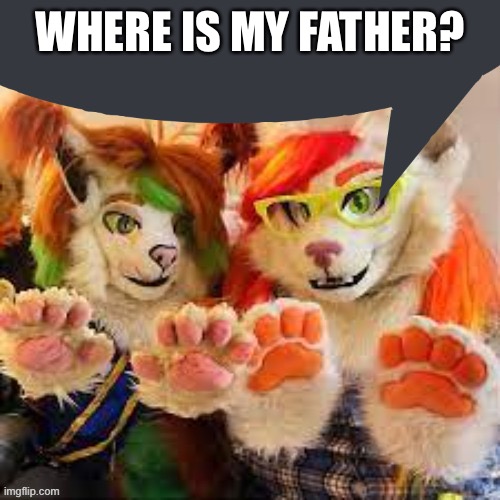 WHERE IS MY FATHER? | made w/ Imgflip meme maker