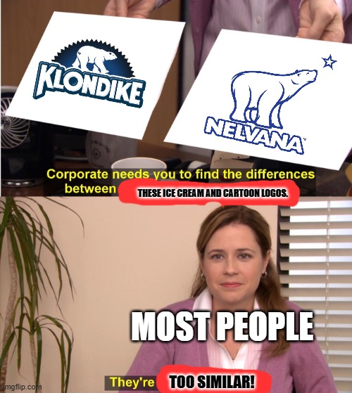 How did Corus not get sued by Unilever for having a polar bear resting atop their logo as well? Shouldn't that be plaigarism? | THESE ICE CREAM AND CARTOON LOGOS. MOST PEOPLE; TOO SIMILAR! | image tagged in memes,they're the same picture,polar bear,klondike bar | made w/ Imgflip meme maker