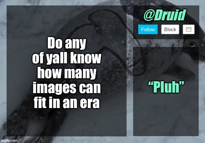 New announcement temp | Do any of yall know how many images can fit in an era; “Pluh” | image tagged in new announcement temp | made w/ Imgflip meme maker