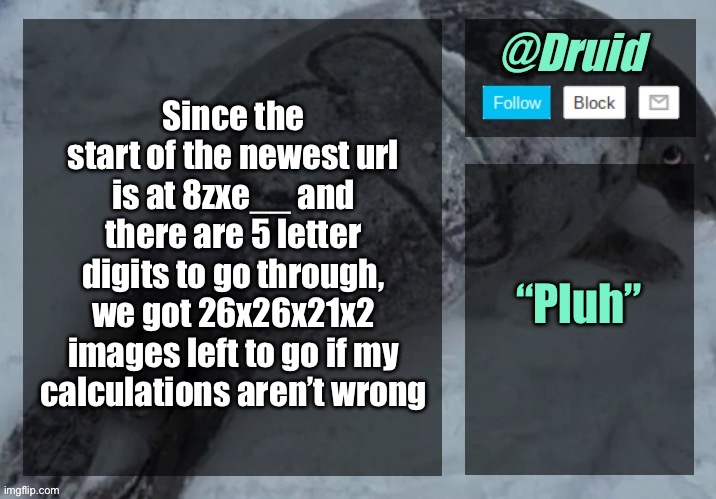 That’s 30k more images | Since the start of the newest url is at 8zxe__ and there are 5 letter digits to go through, we got 26x26x21x2 images left to go if my calculations aren’t wrong; “Pluh” | image tagged in new announcement temp | made w/ Imgflip meme maker