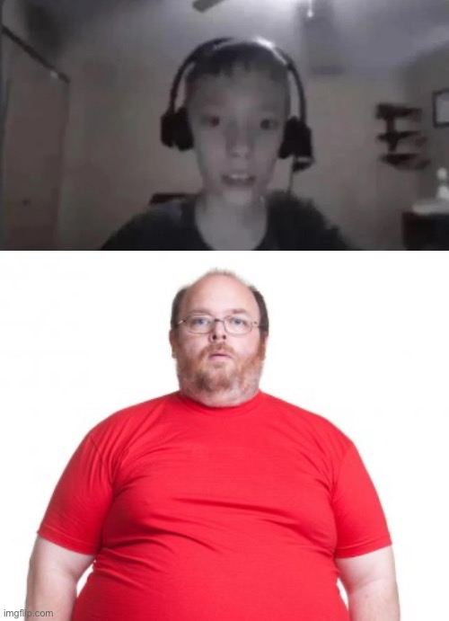 Why does every face reveal look like one of these | image tagged in cringe gamer kid,obese fat man red shirt shorts | made w/ Imgflip meme maker