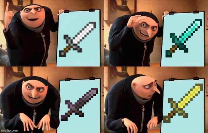 Whats the point of a gold sword if iron swords exist? | image tagged in memes,gru's plan | made w/ Imgflip meme maker