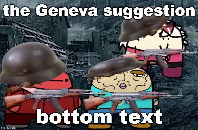 reddons me and the bois | the Geneva suggestion; bottom text | image tagged in reddons me and the bois,war criminal | made w/ Imgflip meme maker