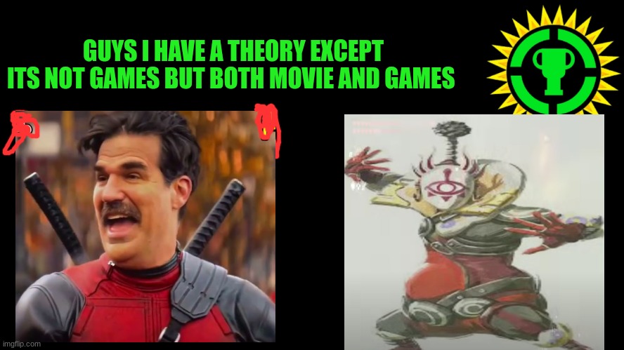 another stupid ahh theory (sorry if I spoiled Deadpool and wolverine for you) | GUYS I HAVE A THEORY EXCEPT ITS NOT GAMES BUT BOTH MOVIE AND GAMES | image tagged in game theory thumbnail,stupid,conspiracy theory | made w/ Imgflip meme maker