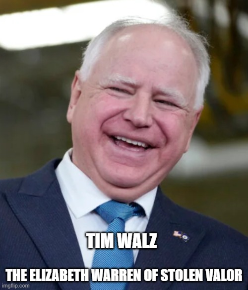 Tim Walz, the Elizabeth Warren of stolen valor | TIM WALZ; THE ELIZABETH WARREN OF STOLEN VALOR | image tagged in tim walz,elizabeth warren,stolen valor | made w/ Imgflip meme maker