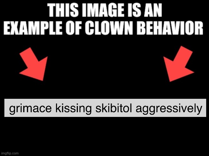 This image is an example of clown behavior dark mode | image tagged in this image is an example of clown behavior dark mode,oreo x bambar | made w/ Imgflip meme maker