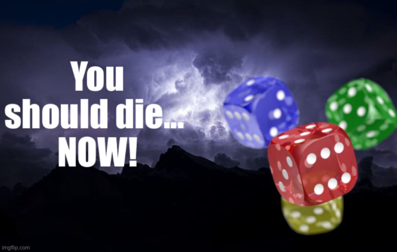 You should die now | image tagged in you should die now | made w/ Imgflip meme maker