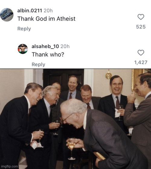 LOL | image tagged in memes,laughing men in suits,funny,atheist,god,lol so funny | made w/ Imgflip meme maker