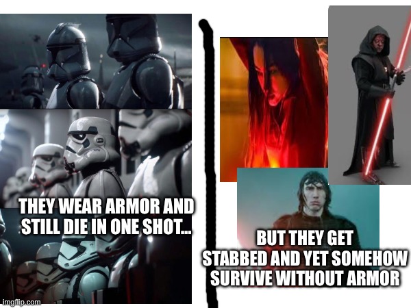 Disney needs to explain some stuff | THEY WEAR ARMOR AND STILL DIE IN ONE SHOT…; BUT THEY GET STABBED AND YET SOMEHOW SURVIVE WITHOUT ARMOR | image tagged in star wars,disney killed star wars | made w/ Imgflip meme maker