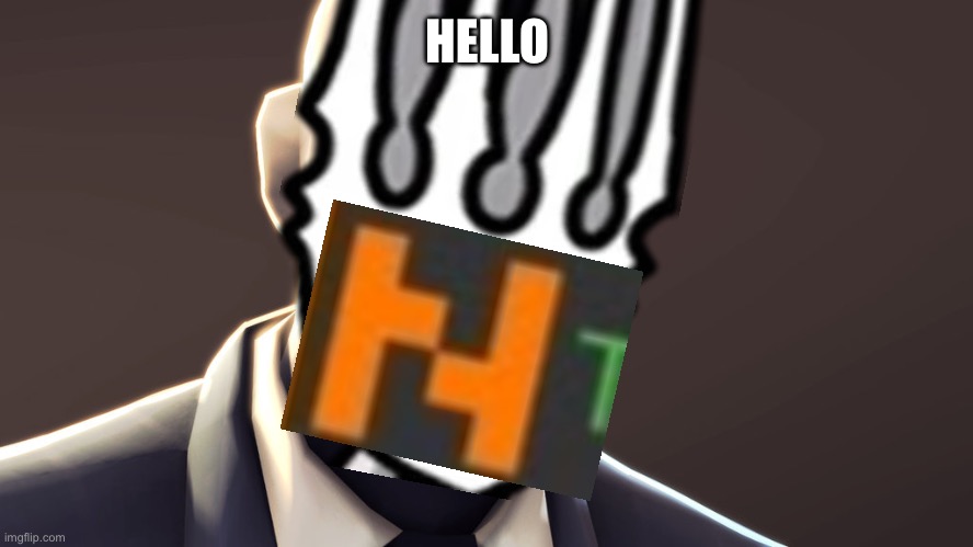 TF2 spy face | HELLO | image tagged in tf2 spy face | made w/ Imgflip meme maker