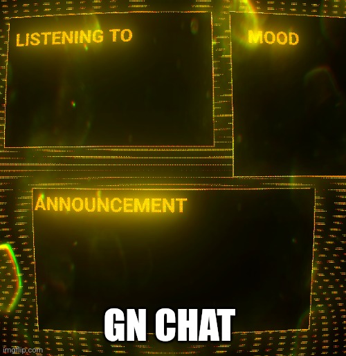 Llllololo | GN CHAT | image tagged in clipz's announcement temp v3 | made w/ Imgflip meme maker