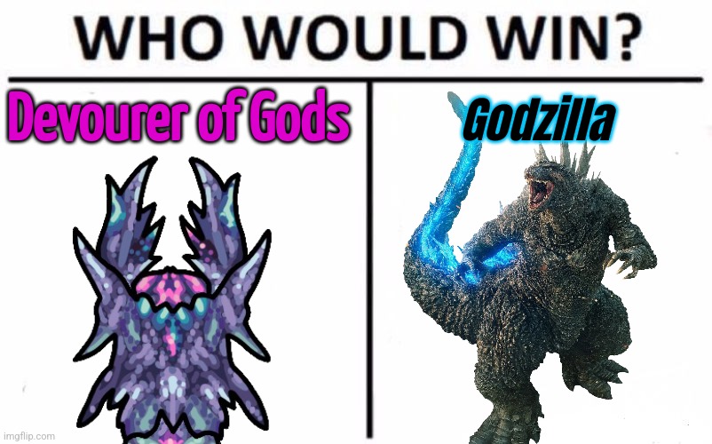 The King vs The Devourer | Devourer of Gods; Godzilla | image tagged in memes,who would win | made w/ Imgflip meme maker